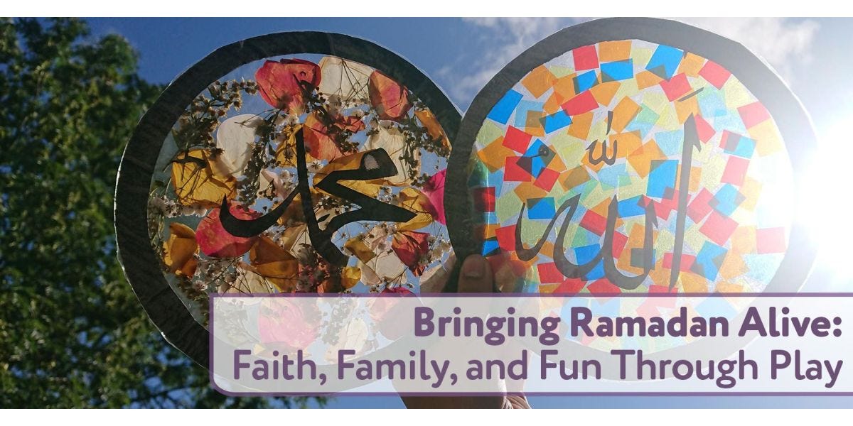 Bringing Ramadan Alive:  Faith, Family, and Fun Through Play