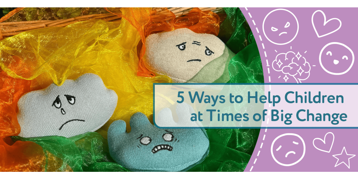 Five Ways to Help Children at Times of Big Change
