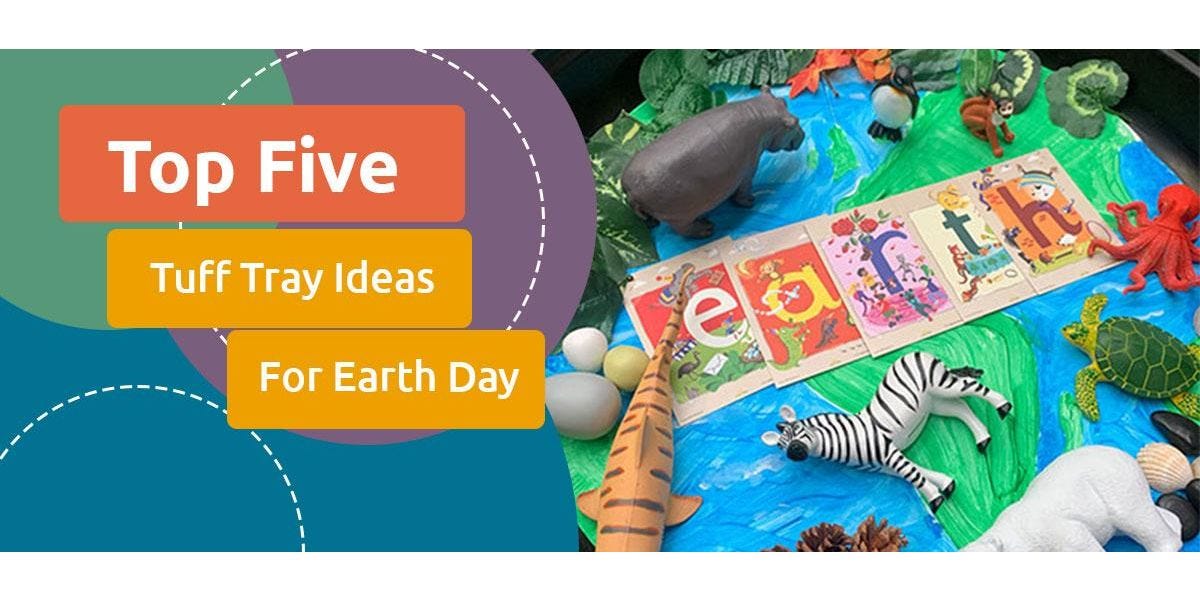 Top Five Tuff Tray Ideas For Earth Day